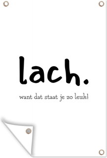 GreatGardenPosters Tuinposters Buiten Quotes - Lach Want Dat Staat Je Zo Leuk - Spreuken - 60x90 Cm - Tuindoek - Buitenposter